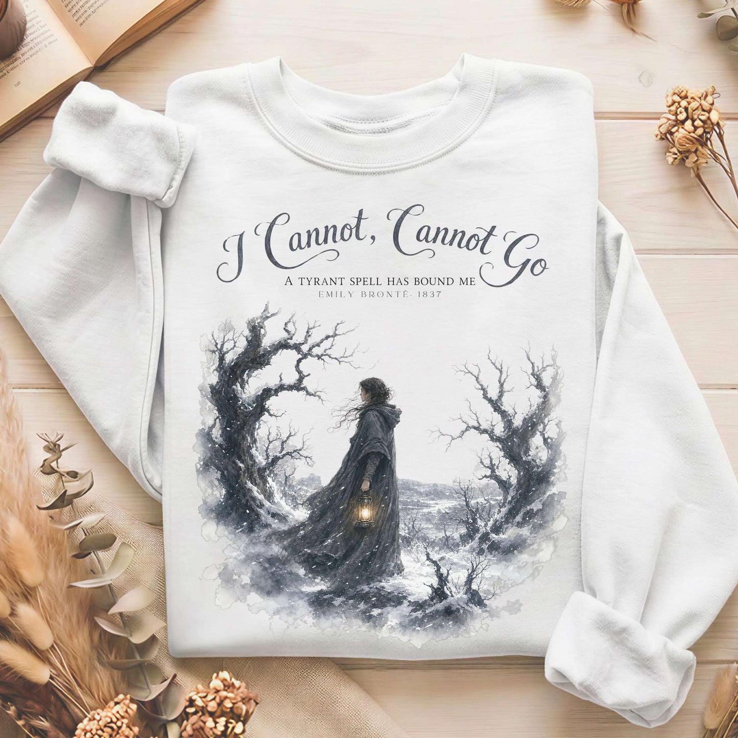 I Cannot, Cannot Go Emily Brontë Literary Sweatshirt
