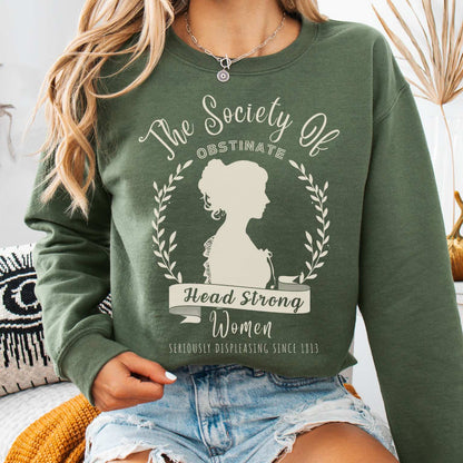 The Society of Obstinate Head Strong Women - Jane Austen Sweatshirt