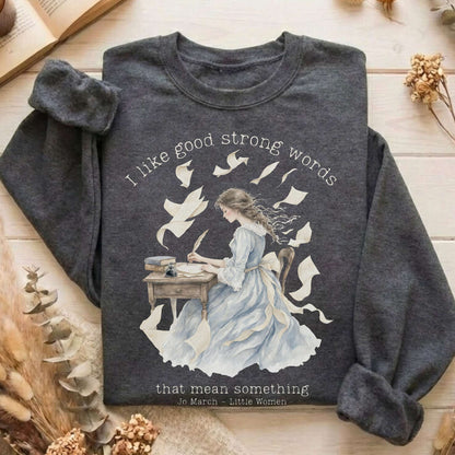 I Like Good Strong Words Little Women Alcott Literary Sweatshirt