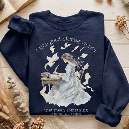 I Like Good Strong Words Little Women Alcott Literary Sweatshirt