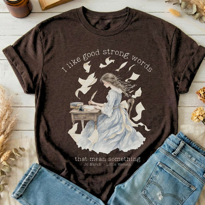 I Like Good Strong Words Little Women Alcott Literary T-Shirt