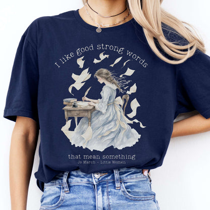 I Like Good Strong Words Little Women Alcott Literary T-Shirt