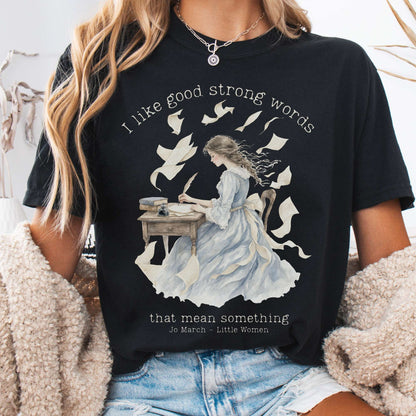 T-Shirt Black / S I Like Good Strong Words Little Women Alcott Literary T-Shirt The Mystic Eden
