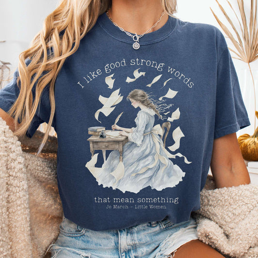 T-Shirt Denim / S I Like Good Strong Words Little Women Alcott Literary T-Shirt The Mystic Eden