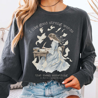 Long-sleeve Pepper / S I Like Good Strong Words Little Women Alcott Literary Long Sleeve The Mystic Eden