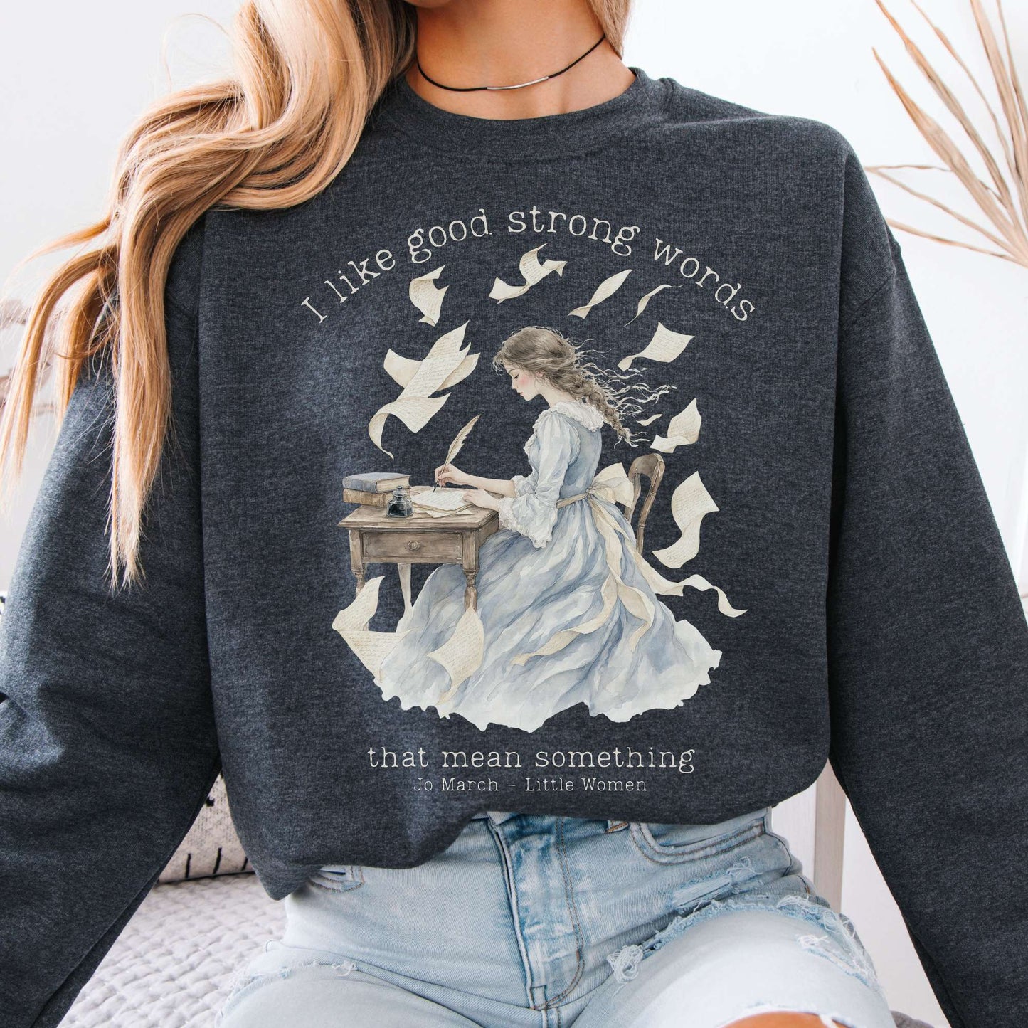 Sweatshirt Dark Heather / S I Like Good Strong Words Little Women Alcott Literary Crewneck Sweatshirt The Mystic Eden