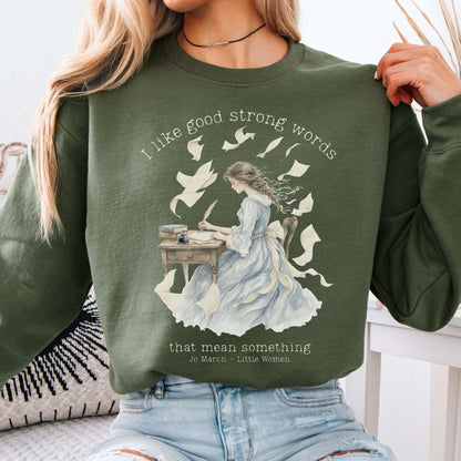Sweatshirt Military Green / S I Like Good Strong Words Little Women Alcott Literary Crewneck Sweatshirt The Mystic Eden