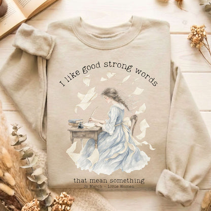 I Like Good Strong Words Little Women Alcott Literary Sweatshirt
