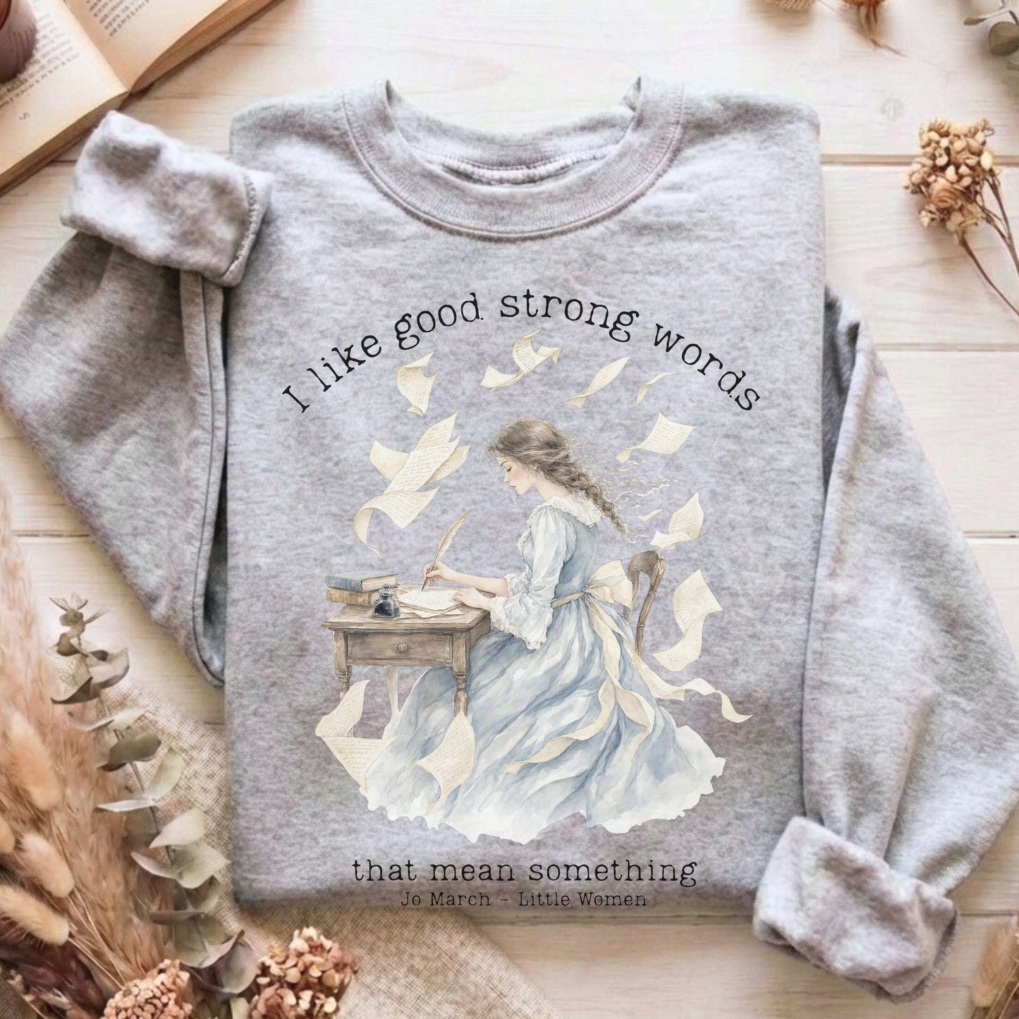 I Like Good Strong Words Little Women Alcott Literary Sweatshirt