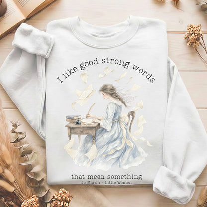 I Like Good Strong Words Little Women Alcott Literary Sweatshirt