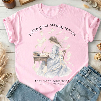 I Like Good Strong Words Little Women Alcott Literary T-Shirt