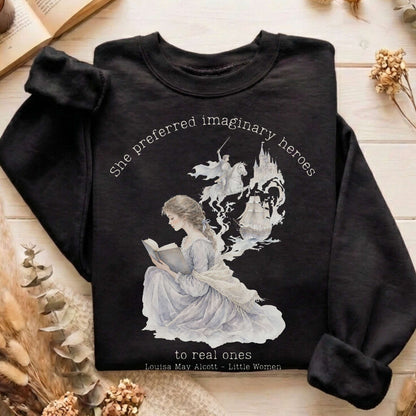 She Preferred Imaginary Heroes Louisa May Alcott Literary Sweatshirt