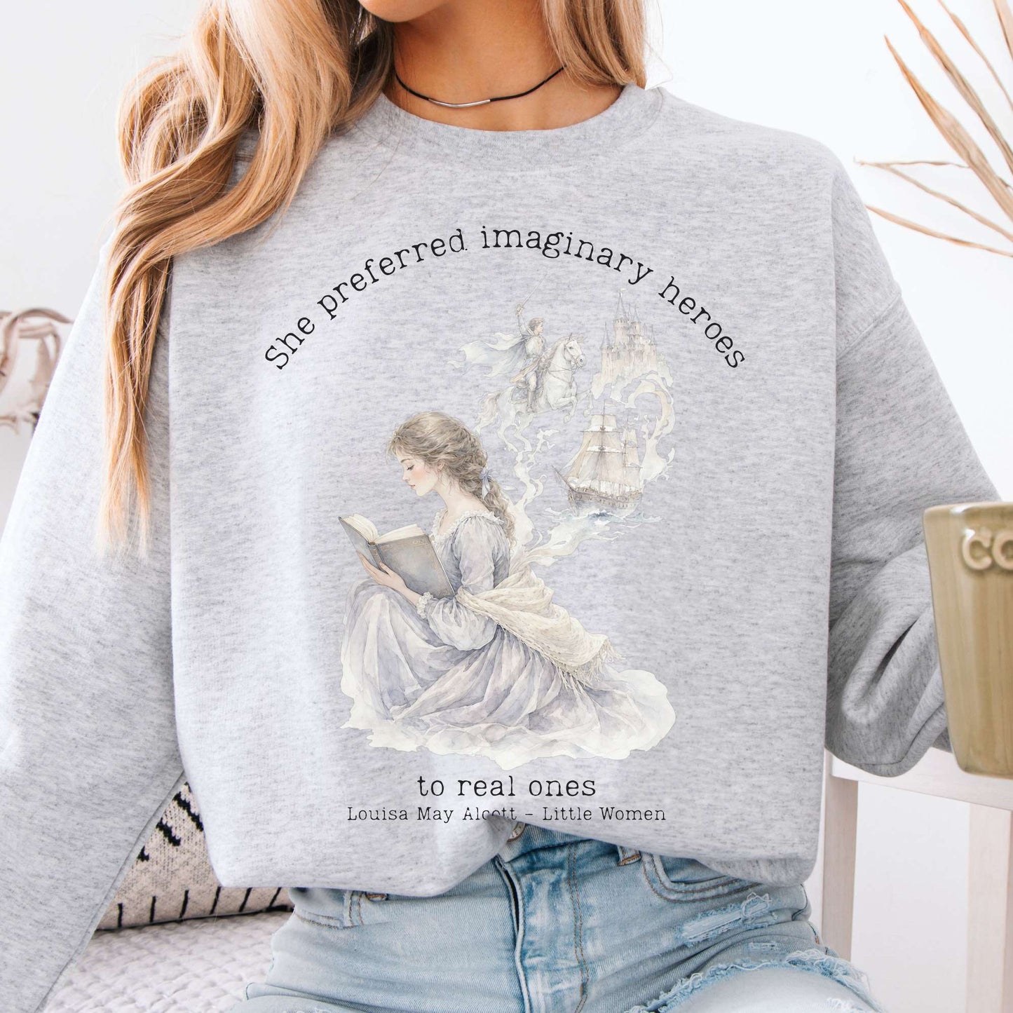 Ash - She Preferred Imaginary Heroes Louisa May Alcott Literary Crewneck Sweatshirt