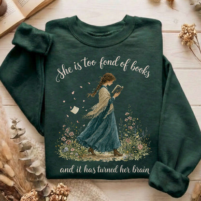 She Is Too Fond of Books Louisa May Alcott Literary Sweatshirt