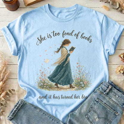 She Is Too Fond of Books Louisa May Alcott Literary T-Shirt