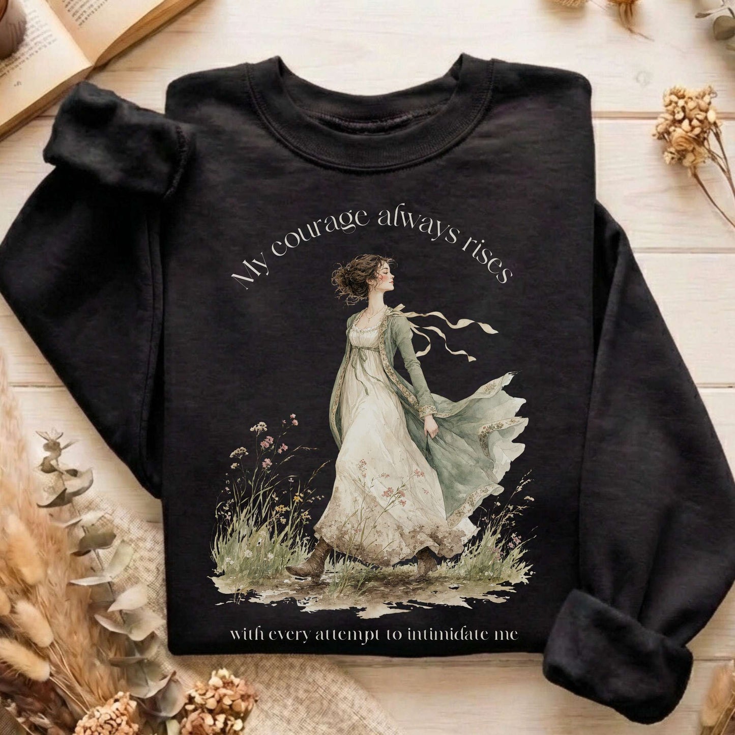 My Courage Always Rises Jane Austen Literary Sweatshirt