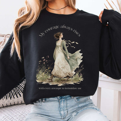 My Courage Always Rises Jane Austen Literary Sweatshirt
