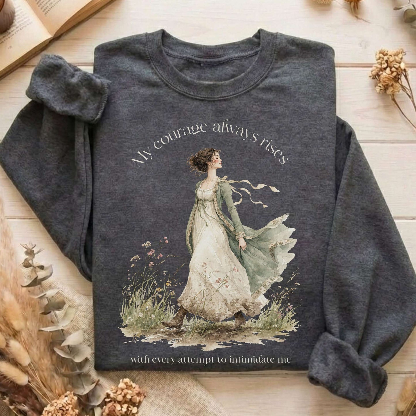 My Courage Always Rises Jane Austen Literary Sweatshirt