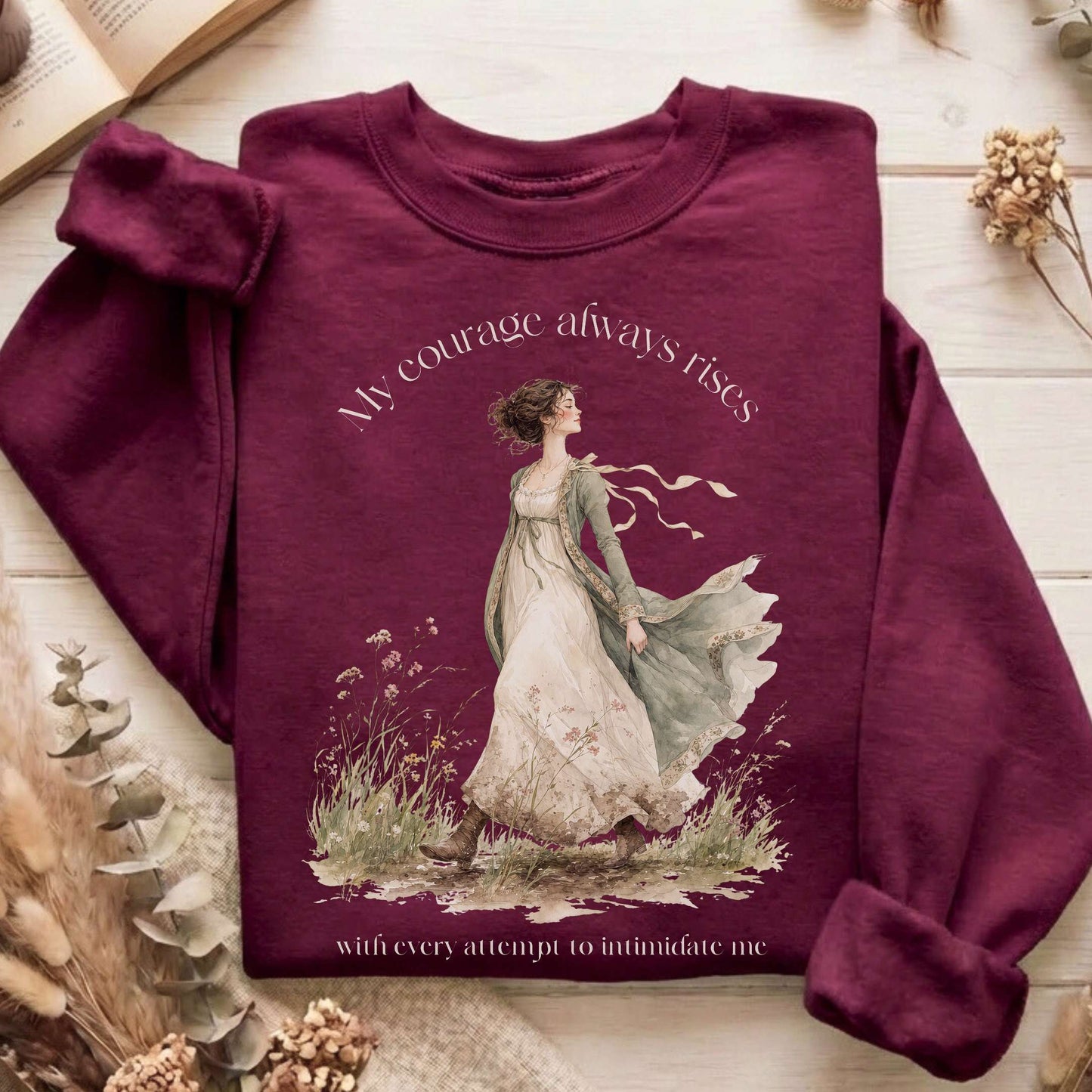 My Courage Always Rises Jane Austen Literary Sweatshirt
