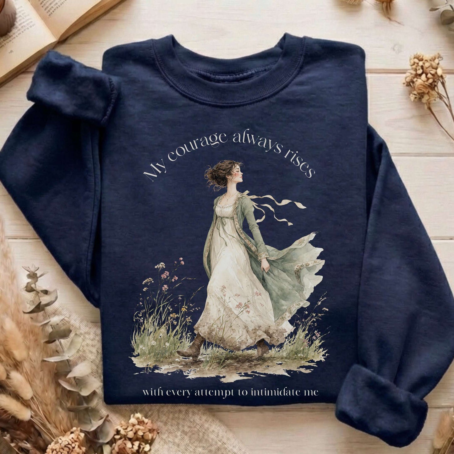 My Courage Always Rises Jane Austen Literary Sweatshirt