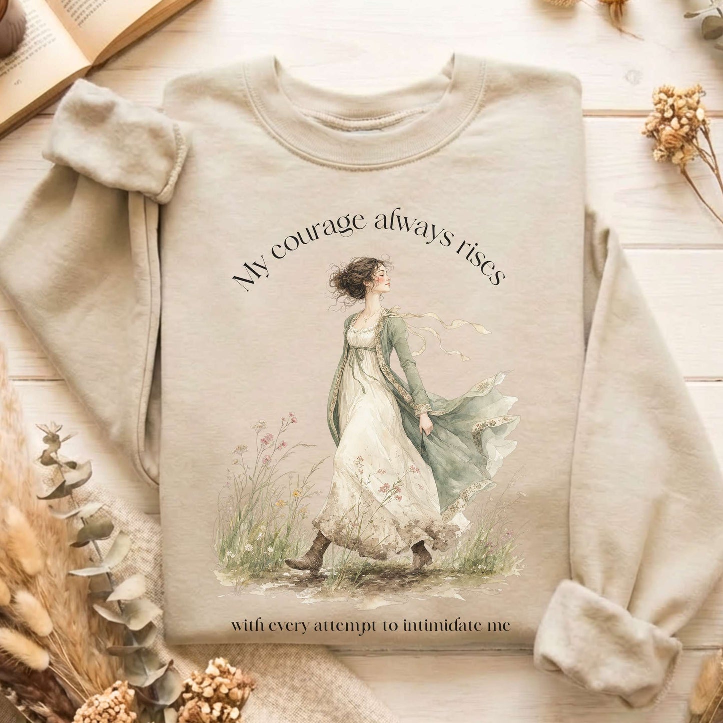 My Courage Always Rises Jane Austen Literary Sweatshirt