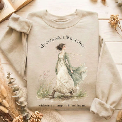 My Courage Always Rises Jane Austen Literary Sweatshirt