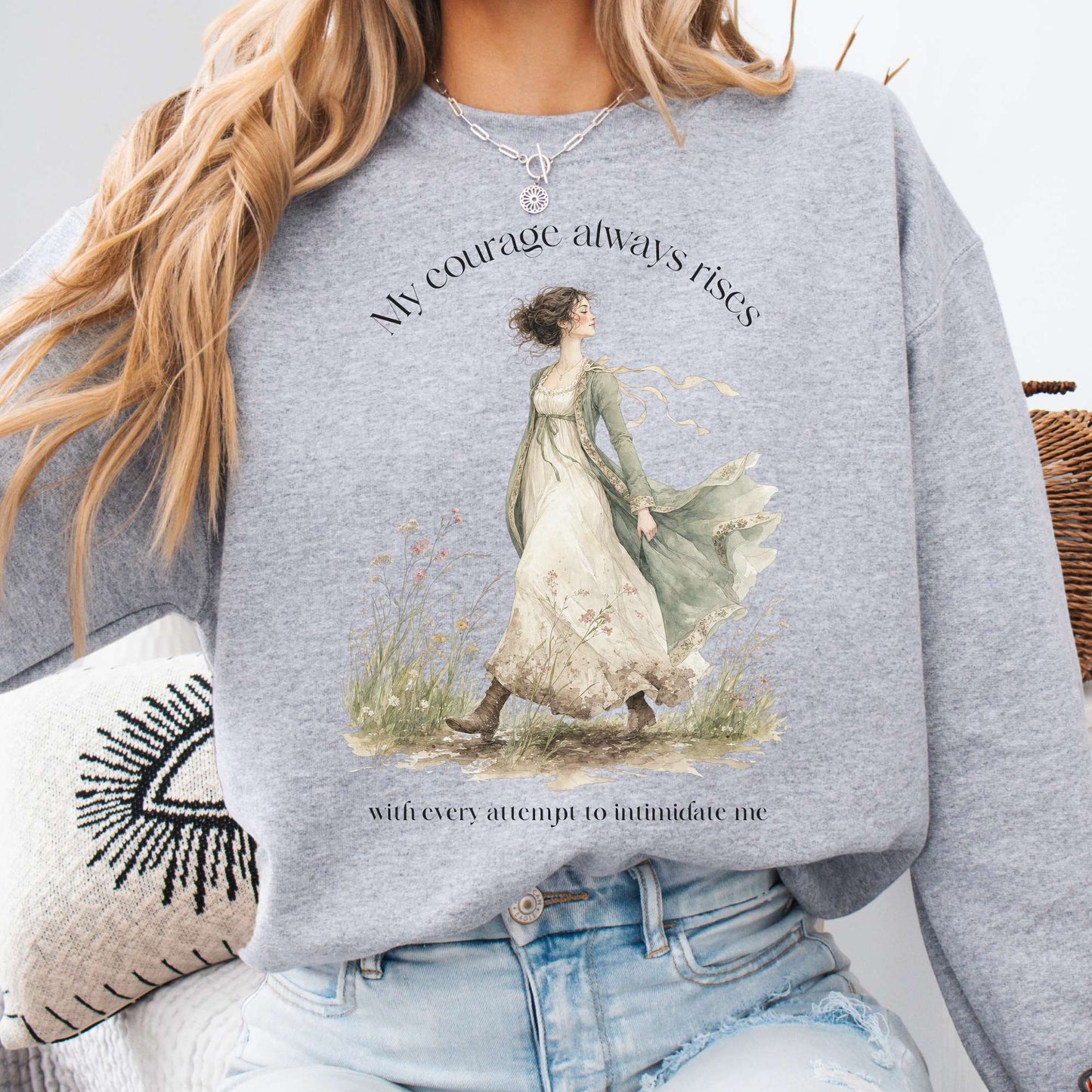 My Courage Always Rises Jane Austen Literary Sweatshirt