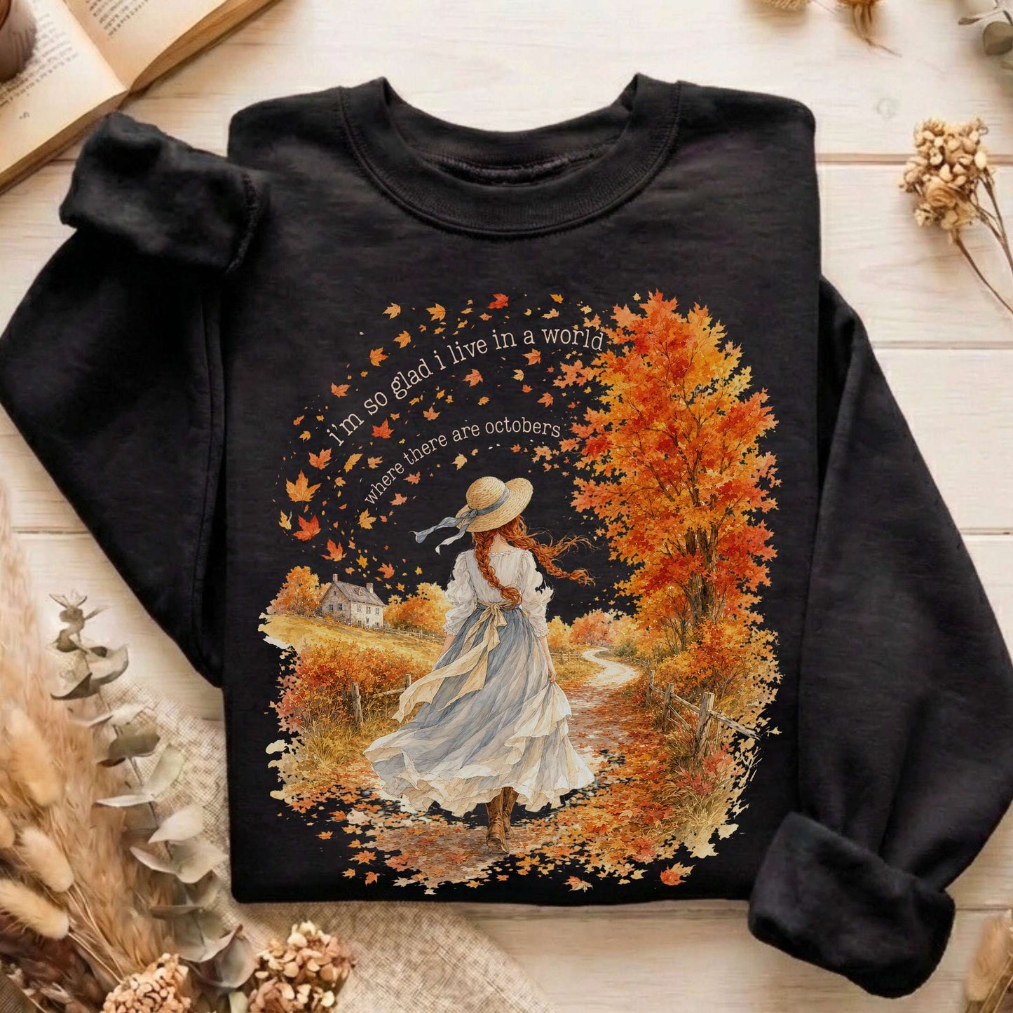I'm So Glad I Live In A World Anne of Green Gables Literary Sweatshirt