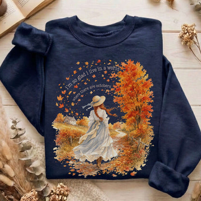 I'm So Glad I Live In A World Anne of Green Gables Literary Sweatshirt