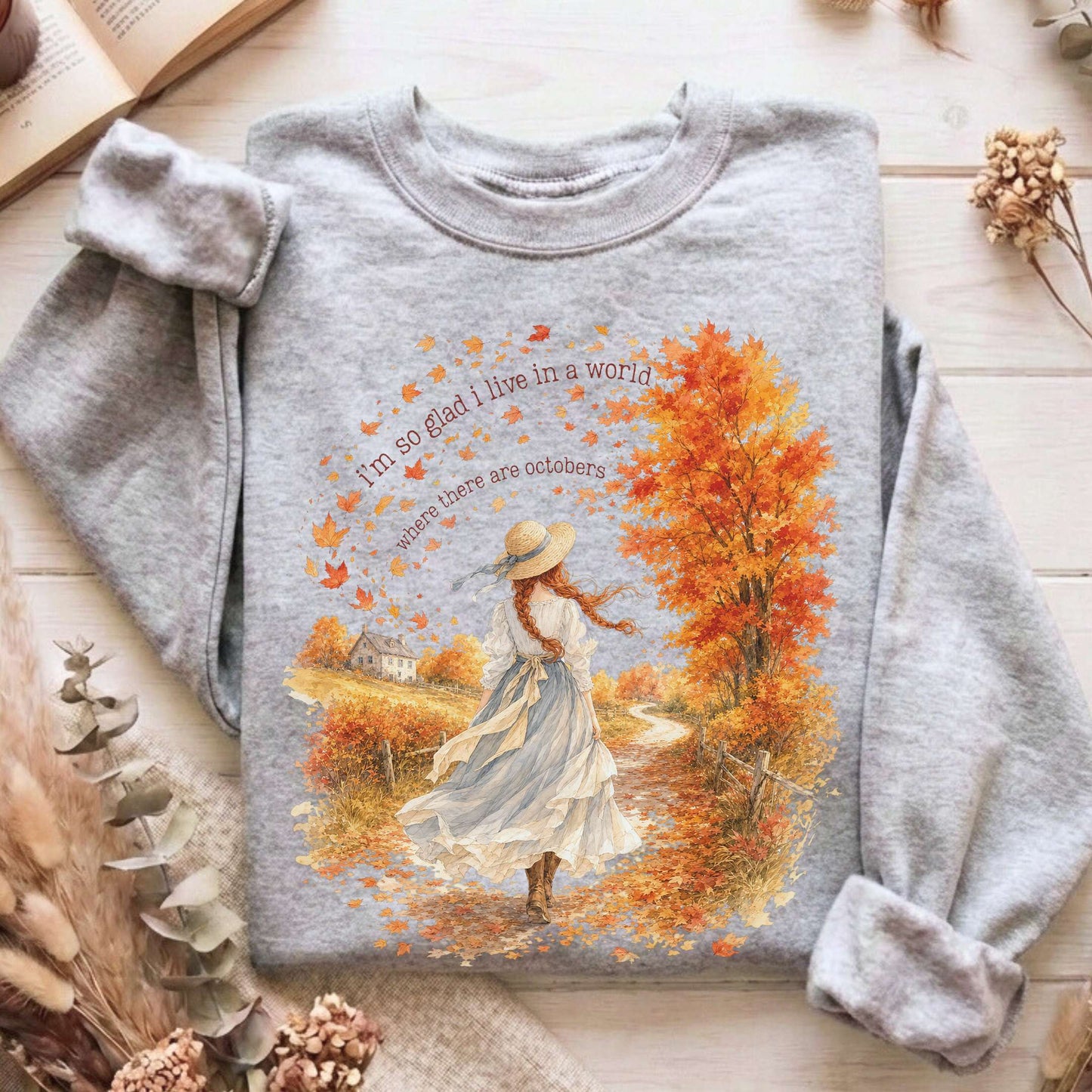 I'm So Glad I Live In A World Anne of Green Gables Literary Sweatshirt
