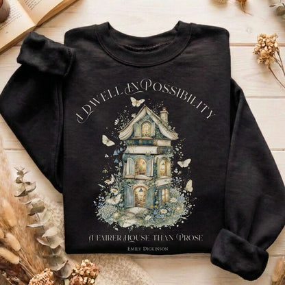 I Dwell in Possibility Emily Dickinson Literary Sweatshirt