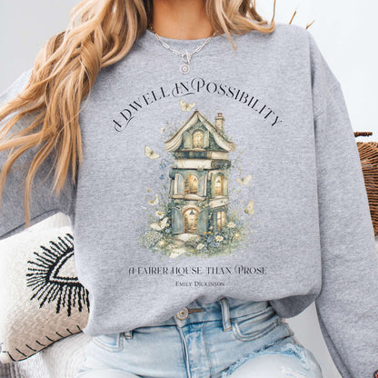 I Dwell in Possibility Emily Dickinson Literary Sweatshirt