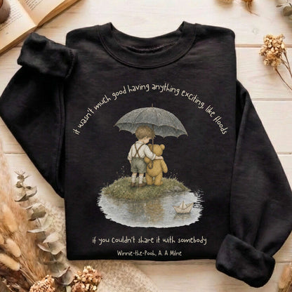 It Wasn't Much Good If You Couldn't Share It With Somebody A.A. Milne Literary Sweatshirt