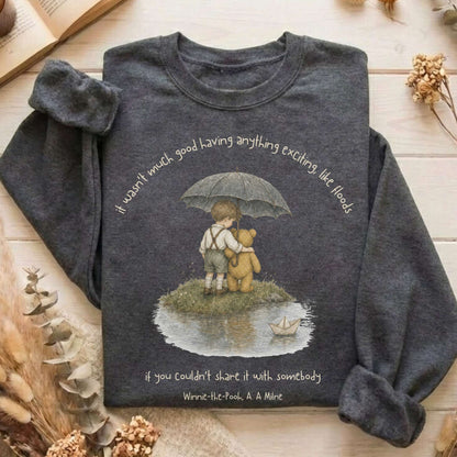 It Wasn't Much Good If You Couldn't Share It With Somebody A.A. Milne Literary Sweatshirt