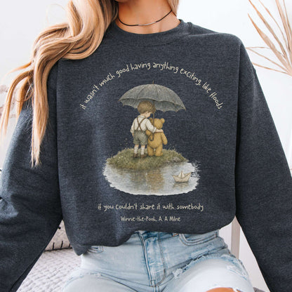 It Wasn't Much Good If You Couldn't Share It With Somebody A.A. Milne Literary Sweatshirt