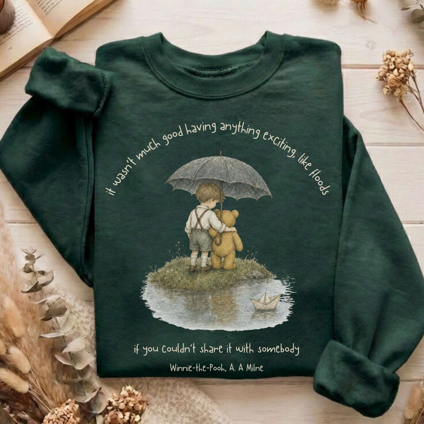 It Wasn't Much Good If You Couldn't Share It With Somebody A.A. Milne Literary Sweatshirt