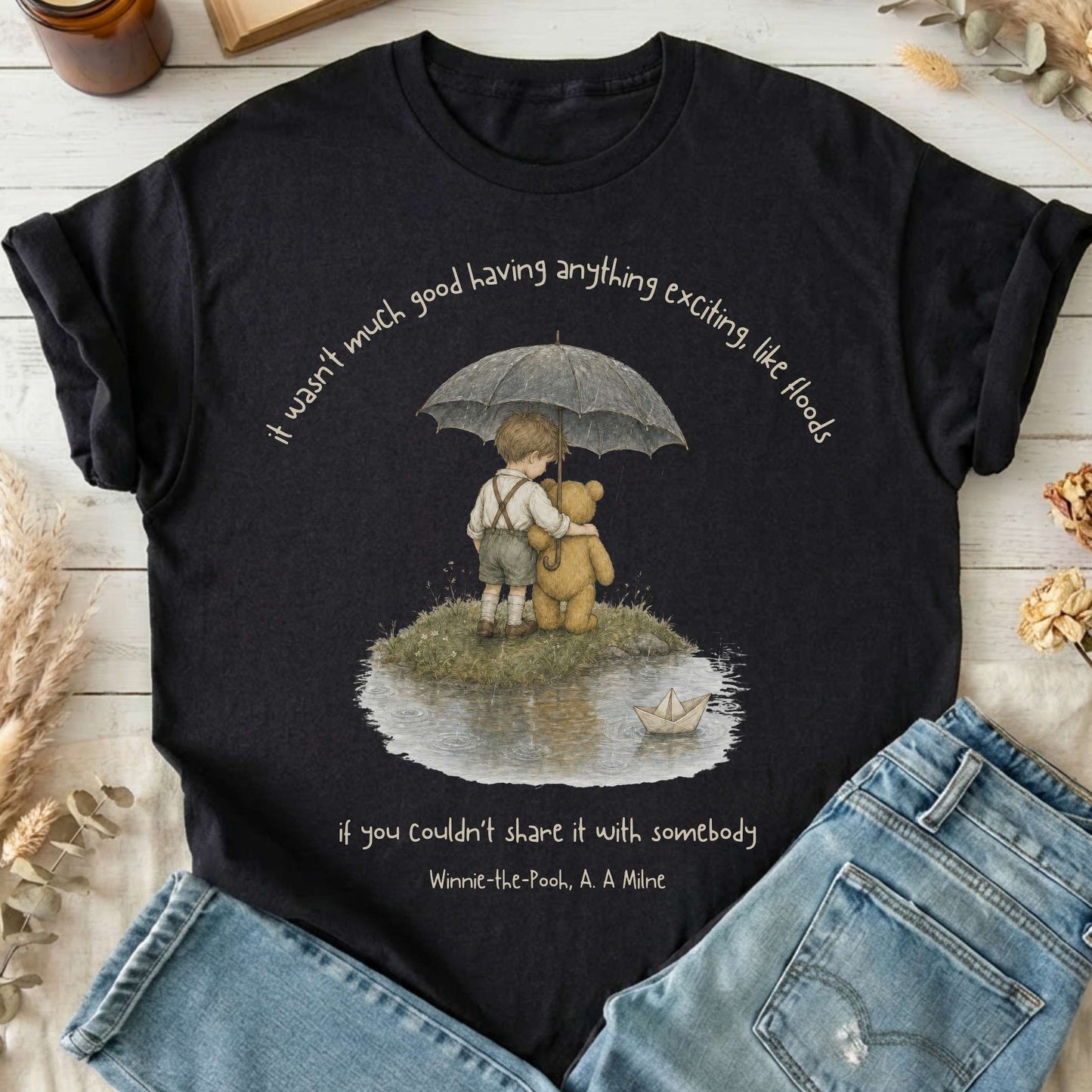 It Wasn't Much Good If You Couldn't Share It With Somebody A.A. Milne Literary T-Shirt