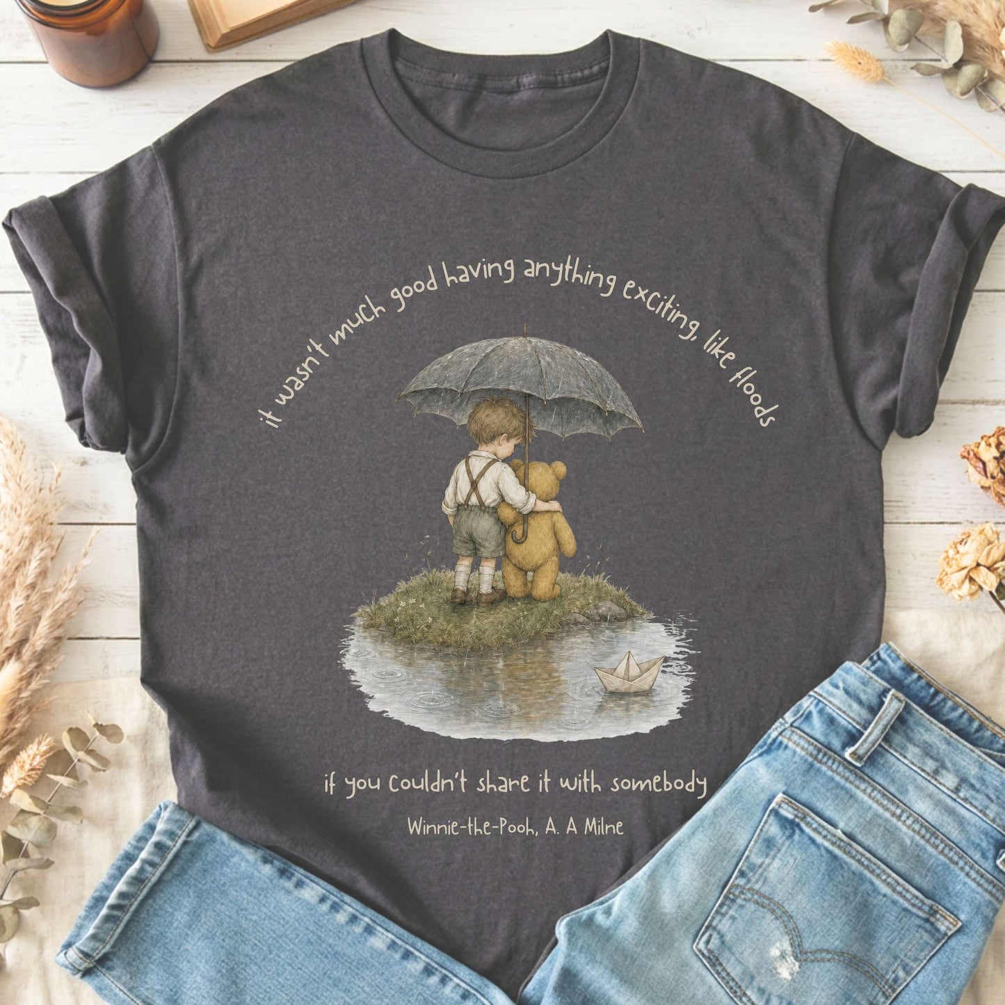 It Wasn't Much Good If You Couldn't Share It With Somebody A.A. Milne Literary T-Shirt