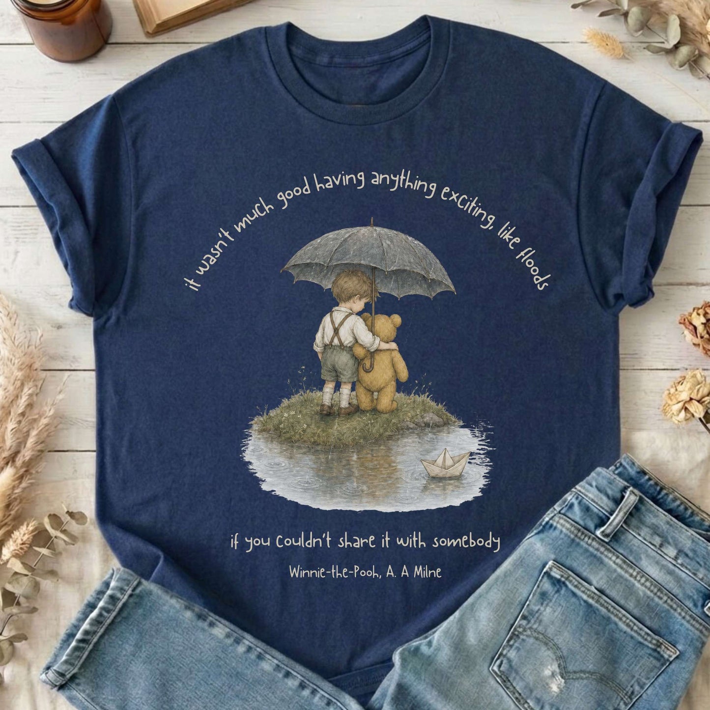 It Wasn't Much Good If You Couldn't Share It With Somebody A.A. Milne Literary T-Shirt