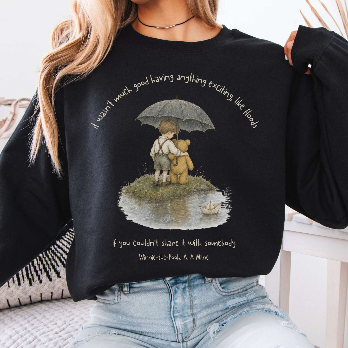 It Wasn't Much Good If You Couldn't Share It With Somebody A.A. Milne Literary Crewneck Sweatshirt