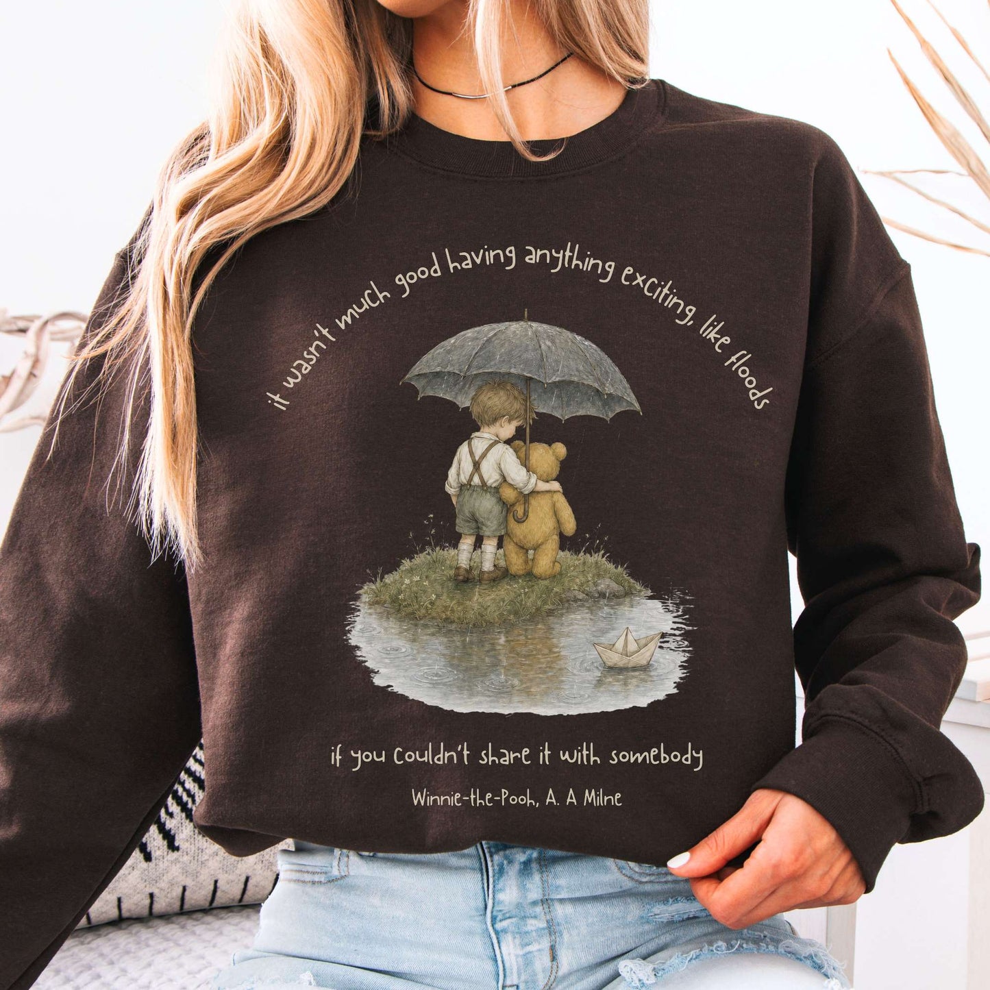 It Wasn't Much Good If You Couldn't Share It With Somebody A.A. Milne Literary Crewneck Sweatshirt