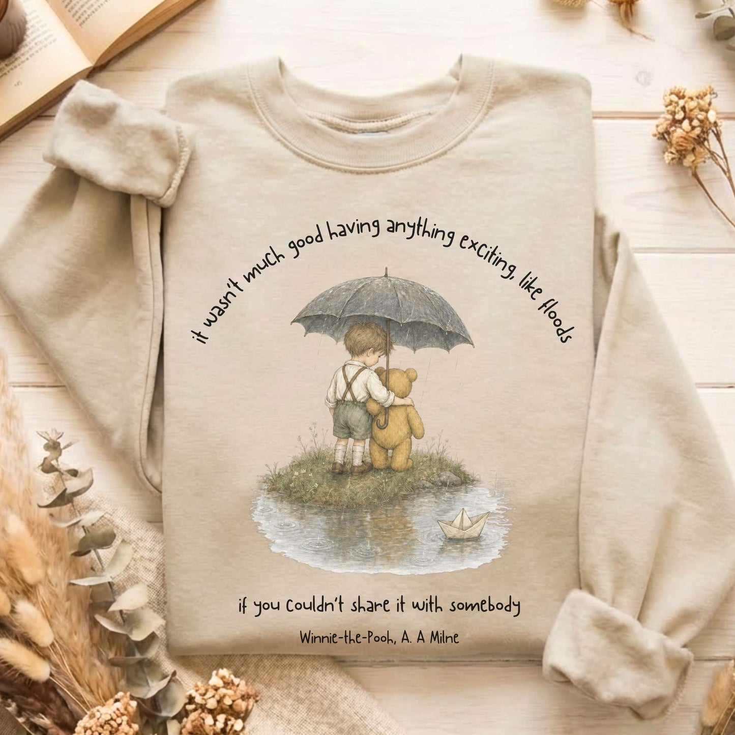 It Wasn't Much Good If You Couldn't Share It With Somebody A.A. Milne Literary Sweatshirt