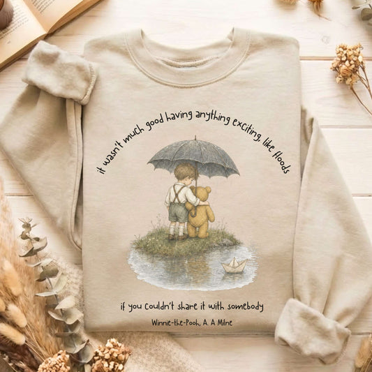 It Wasn't Much Good If You Couldn't Share It With Somebody A.A. Milne Literary Sweatshirt