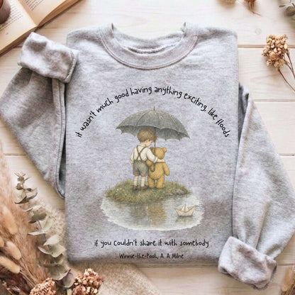 It Wasn't Much Good If You Couldn't Share It With Somebody A.A. Milne Literary Sweatshirt