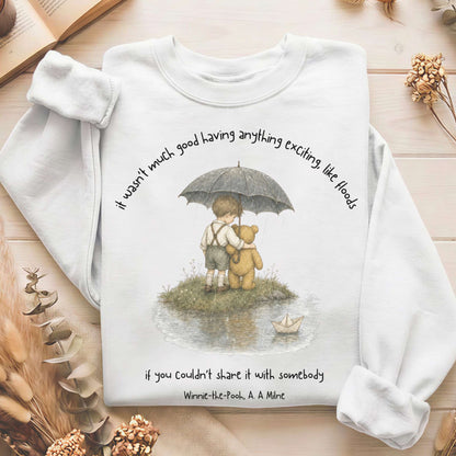 It Wasn't Much Good If You Couldn't Share It With Somebody A.A. Milne Literary Sweatshirt