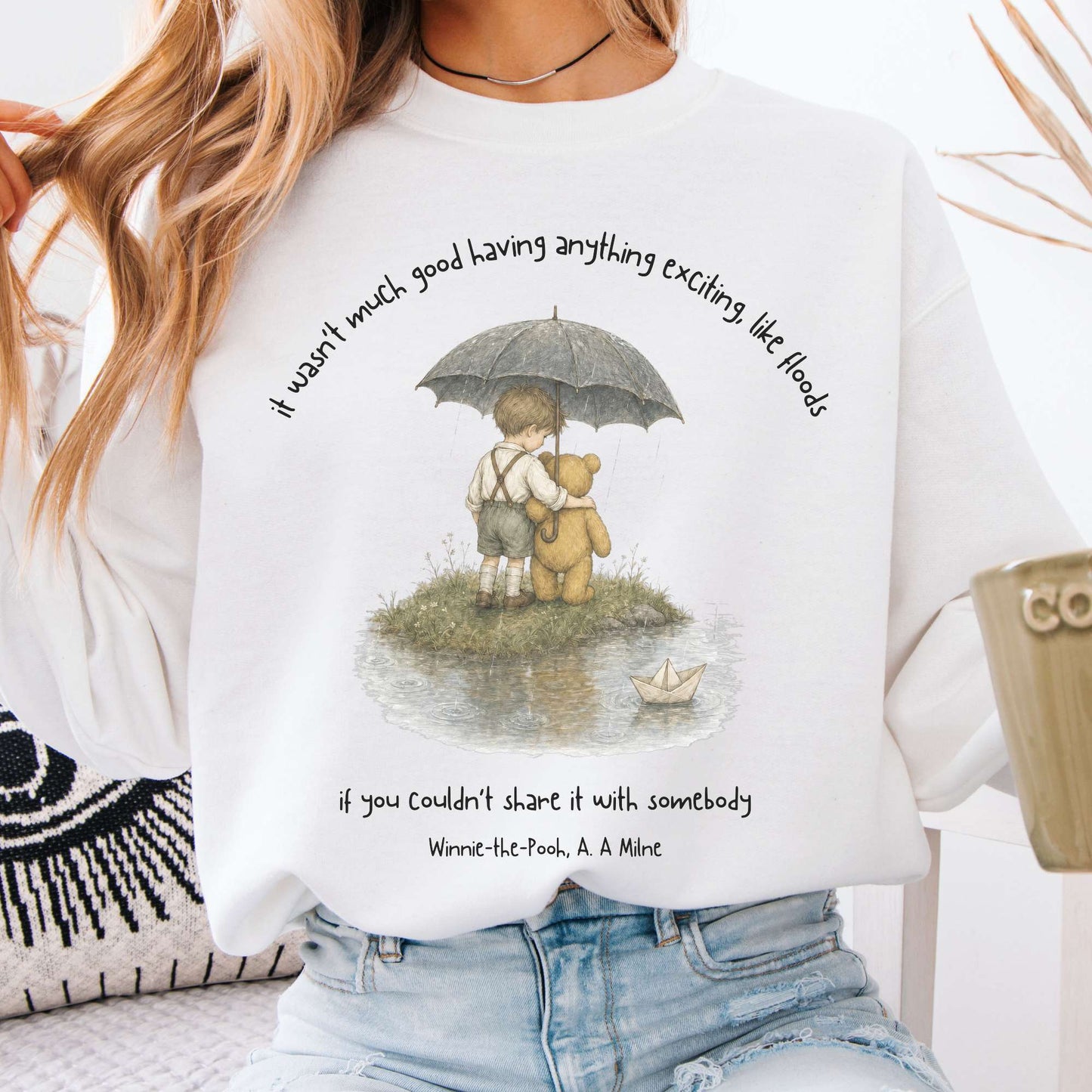 It Wasn't Much Good If You Couldn't Share It With Somebody A.A. Milne Literary Sweatshirt