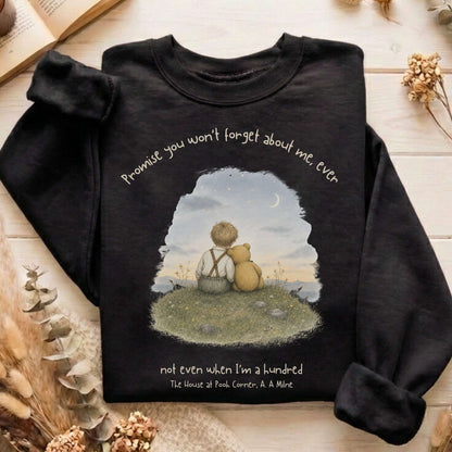 Promise You Won't Forget About Me Ever A. A. Milne Literary Sweatshirt