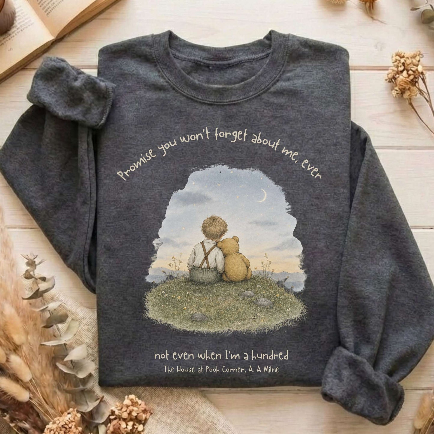 Promise You Won't Forget About Me Ever A. A. Milne Literary Sweatshirt
