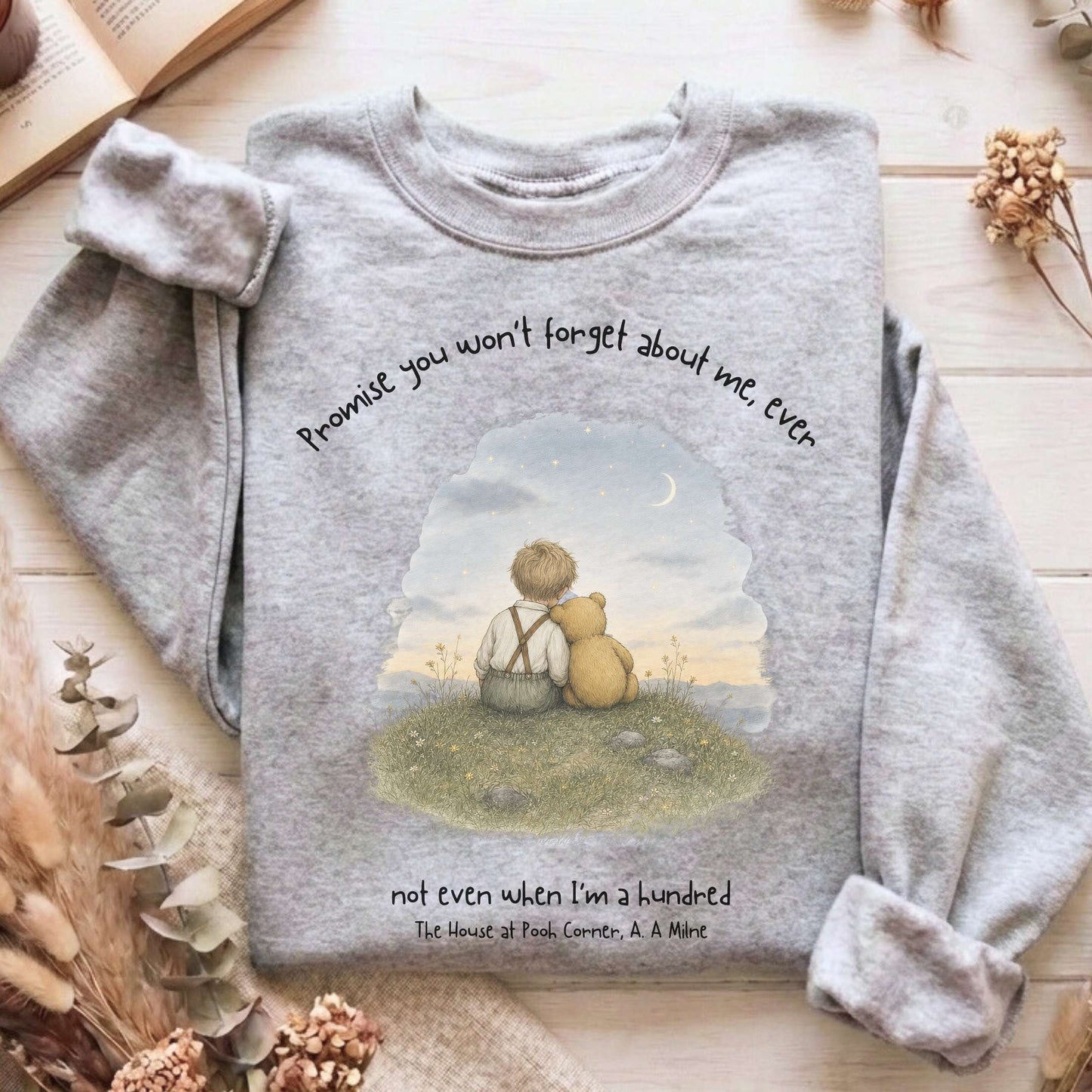 Promise You Won't Forget About Me Ever A. A. Milne Literary Sweatshirt