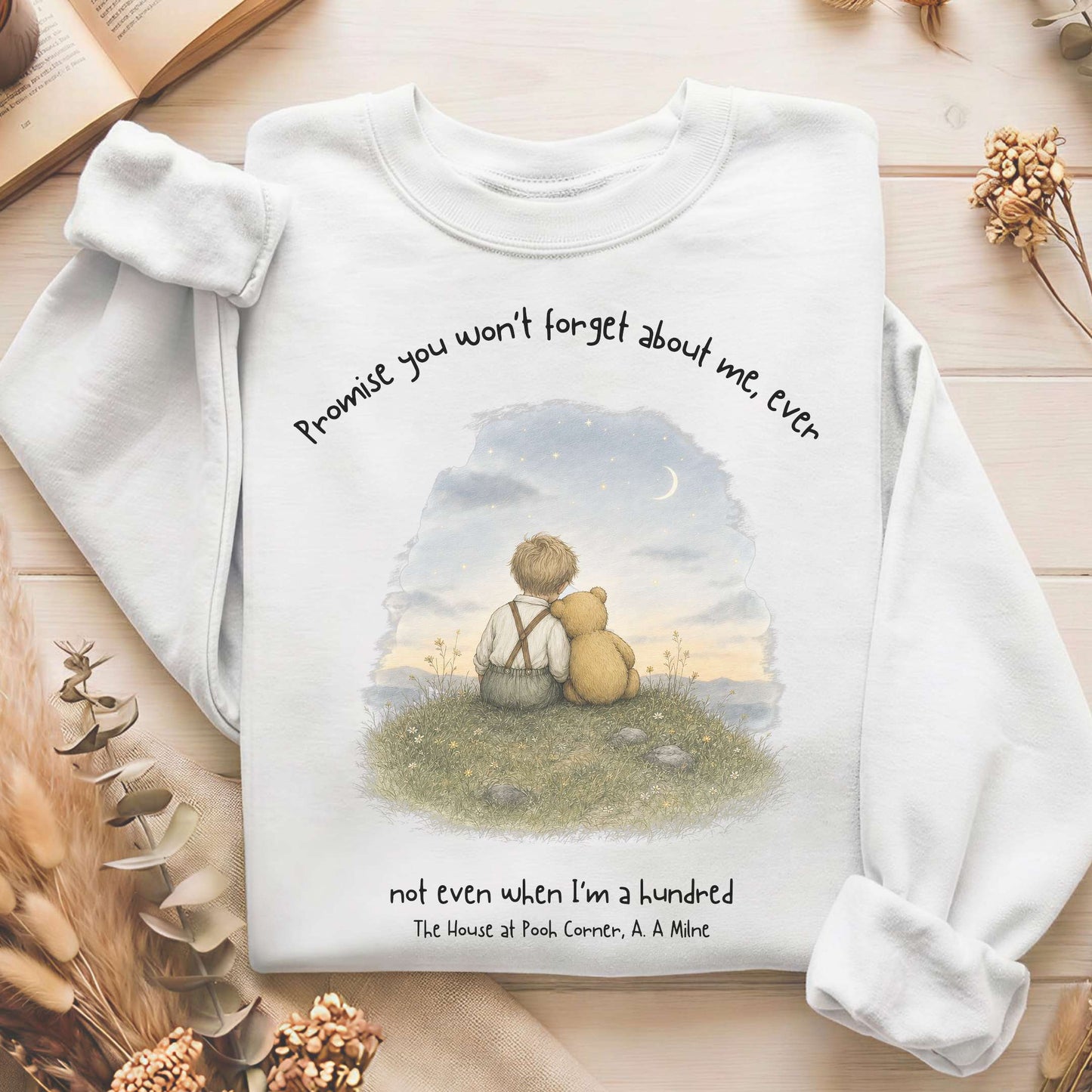 Promise You Won't Forget About Me Ever A. A. Milne Literary Sweatshirt